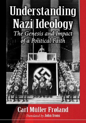 Бумажная книга «Understanding Nazi Ideology: The Genesis and Impact of a Political Faith», автор Карл Мюллер Фрёланд - фото №1