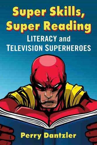 Бумажная книга «Super Skills, Super Reading: Literacy and Television Superheroes», автор Перри Дантцлер - фото №1