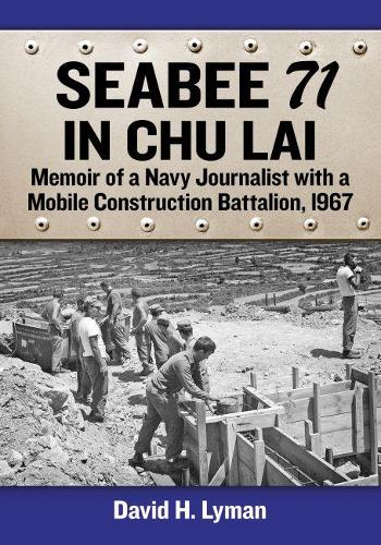Паперова книга «Seabee 71 in Chu Lai: Memoir of a Navy Journalist with a Mobile Construction Battalion, 1967», автор Девід Г. Лайман - фото №1