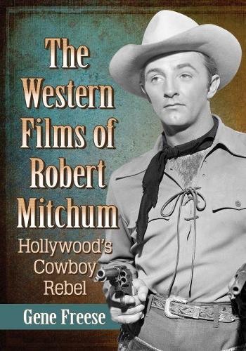 Бумажная книга «The Western Films of Robert Mitchum: Hollywood's Cowboy Rebel», автор Джин Фриз - фото №1