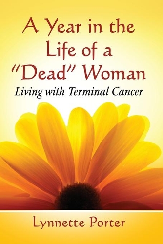 Бумажная книга «A Year in the Life of a "Dead" Woman: Living with Terminal Cancer», автор Линнет Портер - фото №1