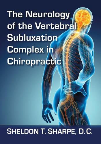 Бумажная книга «The Neurology of the Vertebral Subluxation Complex in Chiropractic», автор Шелдон Т. Шарп - фото №1