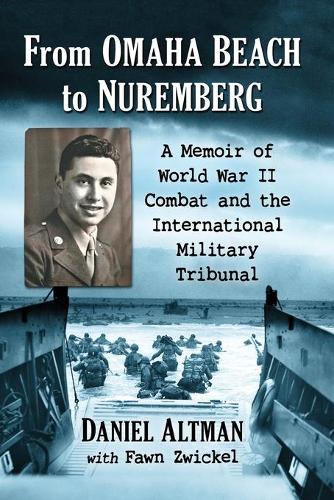 Паперова книга «From Omaha Beach to Nuremberg: A Memoir of World War II Combat and the International Military Tribunal», авторів Деніел Альтман, Фаун Цвіккель - фото №1