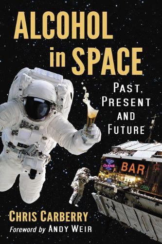 Бумажная книга «Alcohol in Space: Past, Present and Future», автор Крис Карберри - фото №1