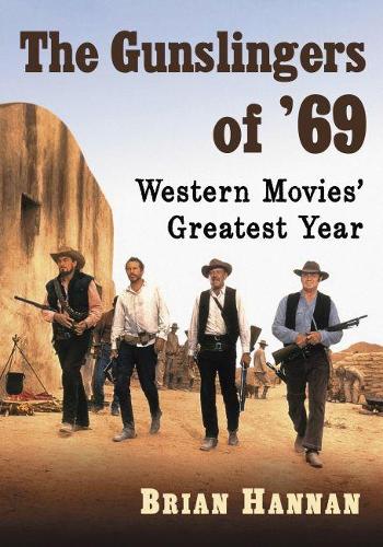 Бумажная книга «The Gunslingers of '69: Western Movies' Greatest Year», автор Брайан Ханнан - фото №1