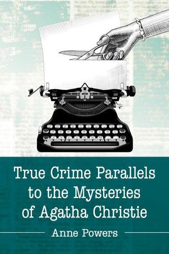 Бумажная книга «True Crime Parallels to the Mysteries of Agatha Christie», автор Энн Пауэрс - фото №1