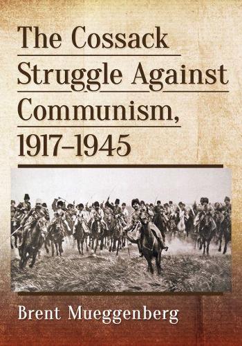 Паперова книга «The Cossack Struggle Against Communism, 1917-1945», автор Брент Мюггенберг - фото №1