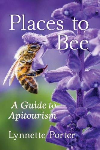 Бумажная книга «Places to Bee: A Guide to Apitourism», автор Линнет Портер - фото №1