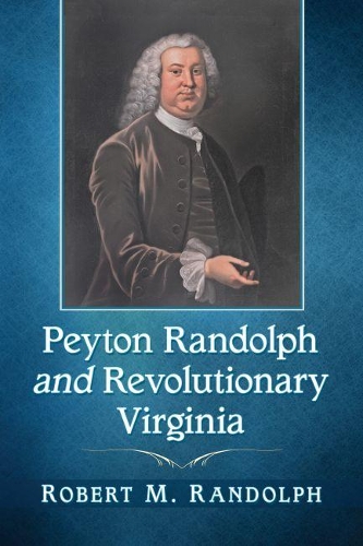 Бумажная книга «Peyton Randolph and Revolutionary Virginia», автор Роберт М. Рэндольф - фото №1