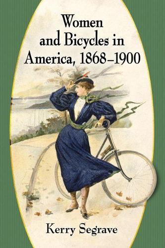Бумажная книга «Women and Bicycles in America, 1868-1900», автор Керри Сегрейв - фото №1