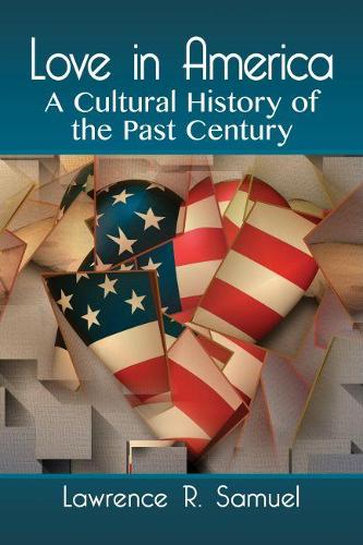 Бумажная книга «Love in America: A Cultural History of the Past Century», автор Лоуренс Р. Сэмюэл - фото №1
