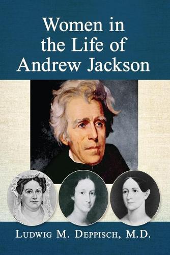 Паперова книга «Women in the Life of Andrew Jackson», автор Людвіг М. Деппіш - фото №1