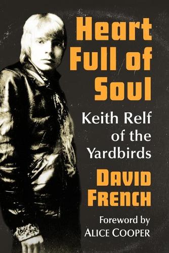 Паперова книга «Heart Full of Soul: Keith Relf of the Yardbirds», автор Девід Френч - фото №1