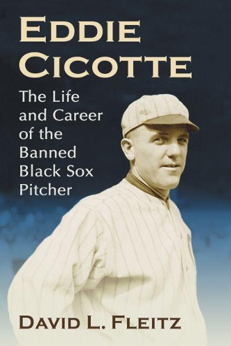 Паперова книга «Eddie Cicotte: The Life and Career of the Banned Black Sox Pitcher», автор Девід Л. Фляйц - фото №1
