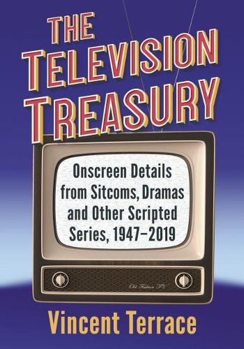 Бумажная книга «The Television Treasury: Onscreen Details from Sitcoms, Dramas and Other Scripted Series, 1947-2019», автор Винсент Террас - фото №1