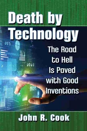 Паперова книга «Death by Technology: The Road to Hell Is Paved with Good Inventions», автор Джон Р. Кук - фото №1