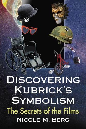 Бумажная книга «Discovering Kubrick's Symbolism: The Secrets of the Films», автор Николь М. Берг - фото №1