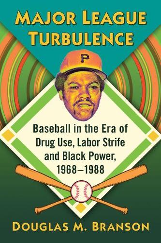 Паперова книга «Major League Turbulence: Baseball in the Era of Drug Use, Labor Strife and Black Power, 1968-1988», автор Дуглас М. Бренсон - фото №1