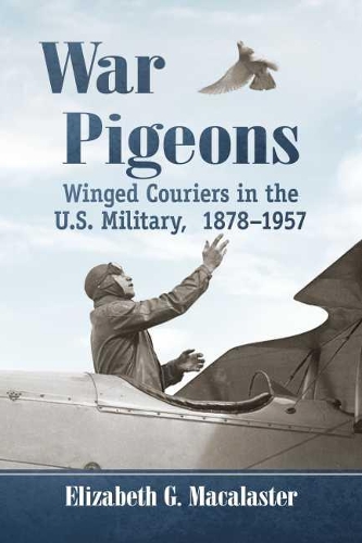 Паперова книга «War Pigeons: Winged Couriers in the U.S. Military, 1878-1957», автор Елізабет Г. Макаластер - фото №1