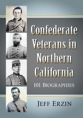 Бумажная книга «Confederate Veterans in Northern California: 101 Biographies», автор Джефф Эрзин - фото №1