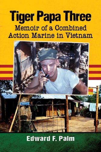 Бумажная книга «Tiger Papa Three: Memoir of a Combined Action Marine in Vietnam», автор Эдвард Ф. Палм - фото №1