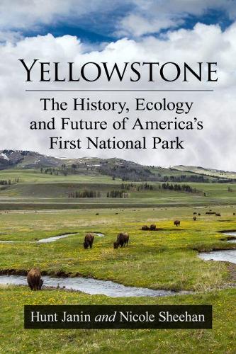 Бумажная книга «Yellowstone: The History, Ecology and Future of America's First National Park», авторов Хант Джанин, Николь Шихан - фото №1