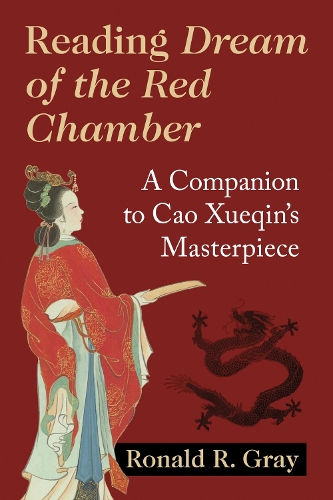 Бумажная книга «Reading Dream of the Red Chamber: A Companion to Cao Xueqin's Masterpiece», автор Рональд Р. Грей - фото №1
