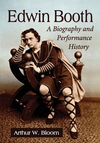 Паперова книга «Edwin Booth: A Biography and Performance History», автор Артур В. Блум - фото №1