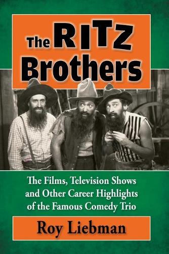 Паперова книга «The Ritz Brothers: The Films, Television Shows and Other Career Highlights of the Famous Comedy Trio», автор Рой Лібман - фото №1