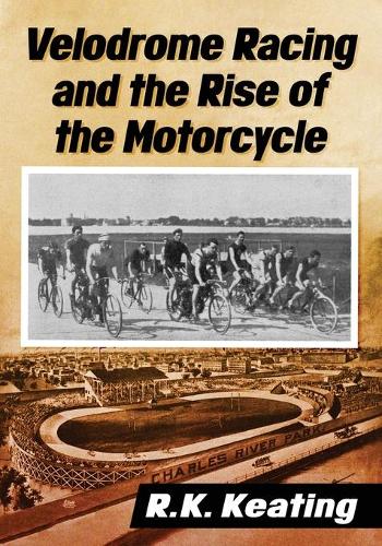 Бумажная книга «Velodrome Racing and the Rise of the Motorcycle», автор Р. К. Китинг - фото №1