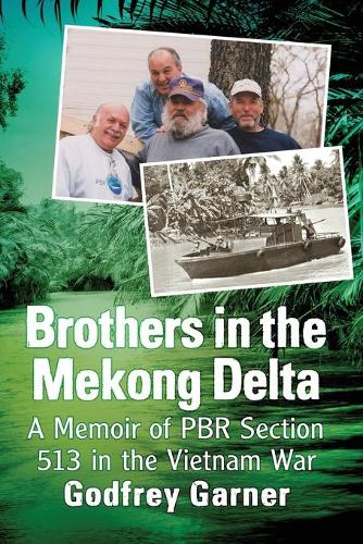 Бумажная книга «Brothers in the Mekong Delta: A Memoir of PBR Section 513 in the Vietnam War», автор Годфри Гарнер - фото №1