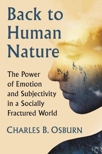 Бумажная книга «Back to Human Nature: The Power of Emotion and Subjectivity in a Socially Fractured World», автор Чарльз Б. Осберн - фото №1