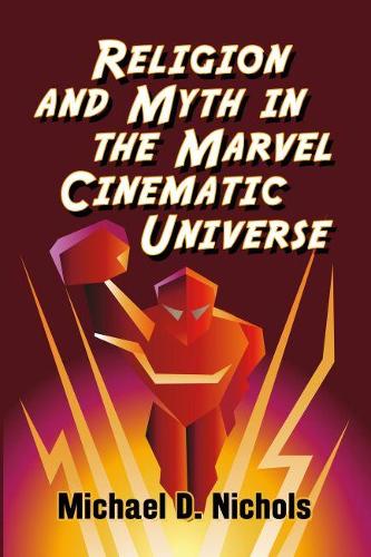 Бумажная книга «Religion and Myth in the Marvel Cinematic Universe», автор Майкл Д. Николс - фото №1