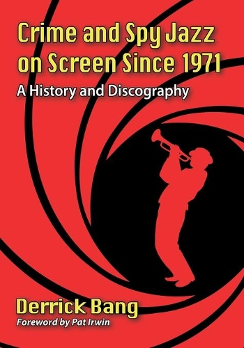 Бумажная книга «Crime and Spy Jazz on Screen Since 1971: A History and Discography», автор Деррик Бэнг - фото №1