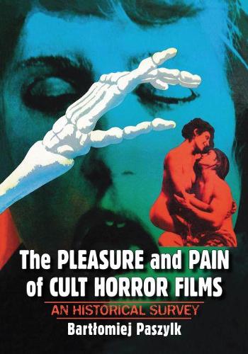Бумажная книга «The Pleasure and Pain of Cult Horror Films: An Historical Survey», автор Бартломей Пашилк - фото №1