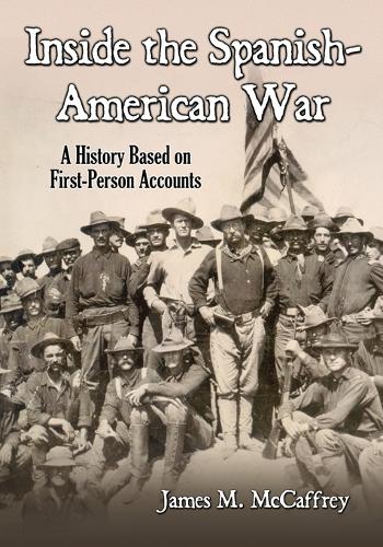 Бумажная книга «Inside the Spanish-American War: A History Based on First-Person Accounts», автор Джеймс М. Маккэффри - фото №1