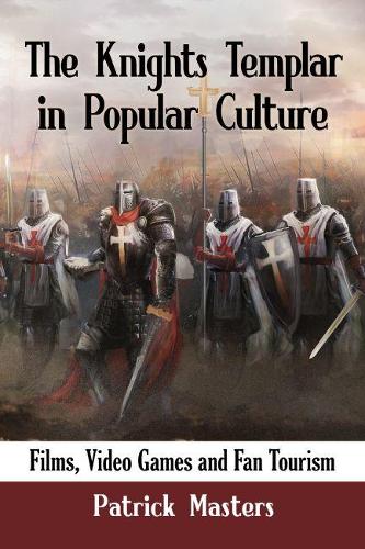 Бумажная книга «The Knights Templar in Popular Culture: Films, Video Games and Fan Tourism», автор Патрик Мастерс - фото №1