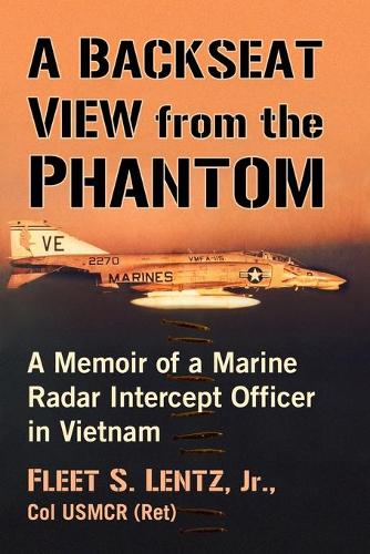 Бумажная книга «A Backseat View from the Phantom: A Memoir of a Marine Radar Intercept Officer in Vietnam», автор Флит С. Ленц-младший - фото №1