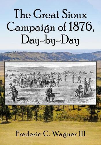 Бумажная книга «The Great Sioux Campaign of 1876, Day-by-Day», автор Фредерик К. Вагнер - фото №1