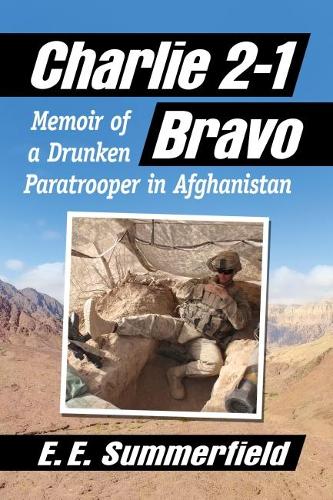 Бумажная книга «Charlie 2-1 Bravo: Memoir of a Drunken Paratrooper in Afghanistan», автор Э.Э. Саммерфилд - фото №1