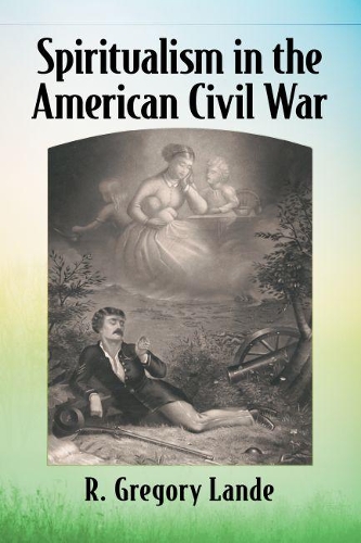 Бумажная книга «Spiritualism in the American Civil War», автор Р. Грегори Ланде - фото №1