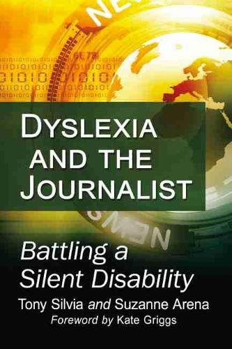 Паперова книга «Dyslexia and the Journalist: Battling a Silent Disability», авторів Сюзанна Арена, Тоні Сільвія - фото №1