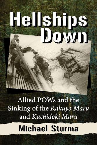 Бумажная книга «Hellships Down: Allied POWs and the Sinking of the Rakuyo Maru and Kachidoki Maru», автор Майкл Стурма - фото №1