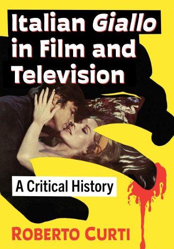 Паперова книга «Italian Giallo in Film and Television: A Critical History», автор Роберто Курті - фото №1