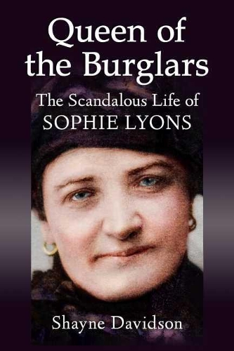 Бумажная книга «Queen of the Burglars: The Scandalous Life of Sophie Lyons», автор Шейн Дэвидсон - фото №1