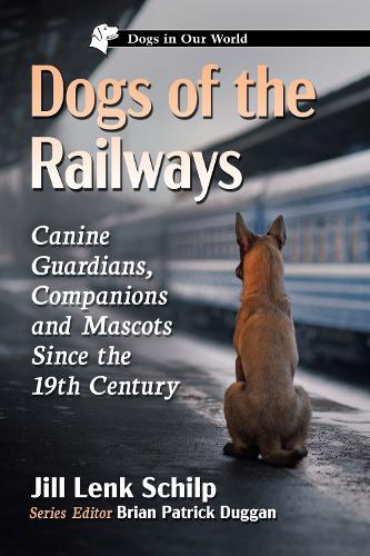 Бумажная книга «Dogs of the Railways: Canine Guardians, Companions and Mascots Since the 19th Century», автор Джил Ленк Шилп - фото №1