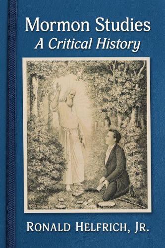 Бумажная книга «Mormon Studies: A Critical History», автор Рональд Хелфрич-младший - фото №1