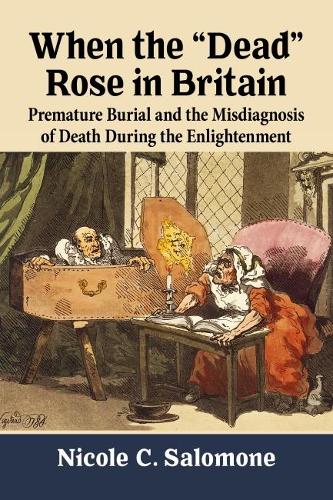 Бумажная книга «When the "Dead" Rose in Britain: Premature Burial and the Misdiagnosis of Death During the Enlightenment», автор Николь К. Саломон - фото №1