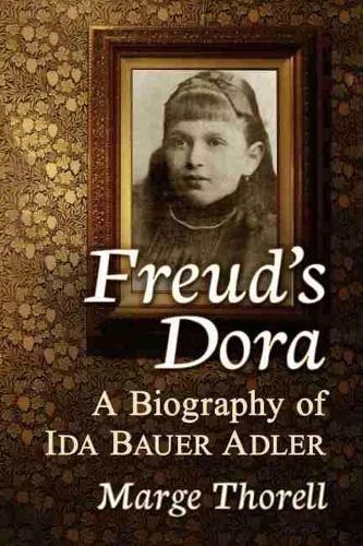 Бумажная книга «Freud's Dora: A Biography of Ida Bauer Adler», автор Мардж Торелл - фото №1