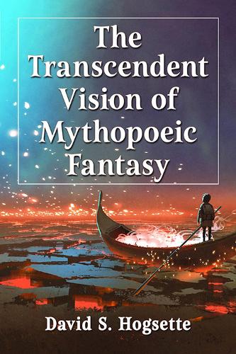 Бумажная книга «The Transcendent Vision of Mythopoeic Fantasy», автор Дэвид С. Хогсетт - фото №1